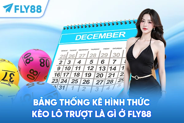 Bảng thống kê hình thức kèo Lô Trượt là gì ở FLY88
