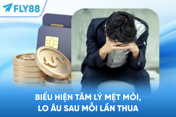 Biểu hiện tâm lý mệt mỏi, lo âu sau mỗi lần thua 