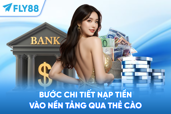 Bước chi tiết nạp tiền vào nền tảng qua thẻ cào