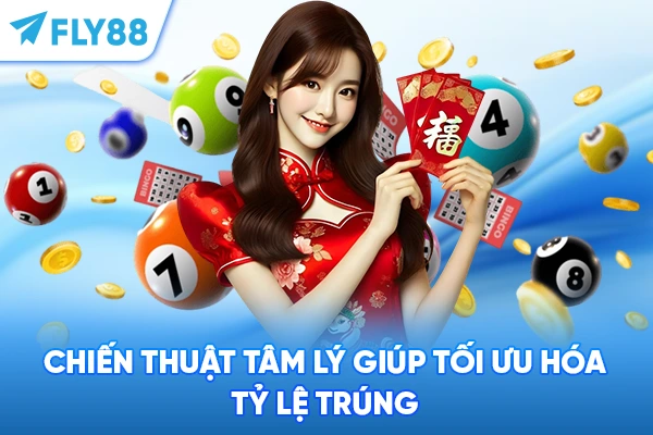 Chiến thuật tâm lý giúp tối ưu hóa tỷ lệ trúng