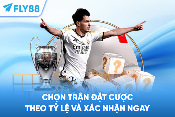 Chọn trận đặt cược theo tỷ lệ và xác nhận ngay
