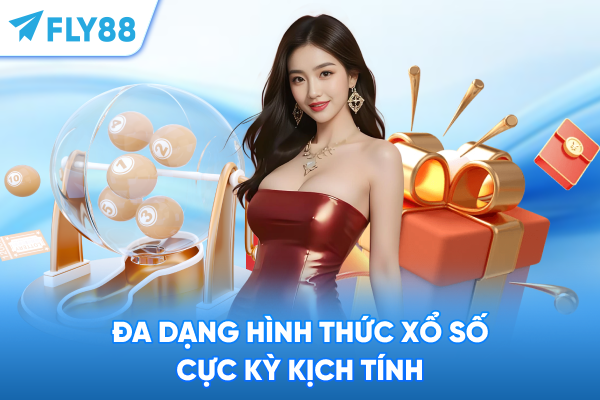 Đa dạng hình thức xổ số cực kỳ kịch tính