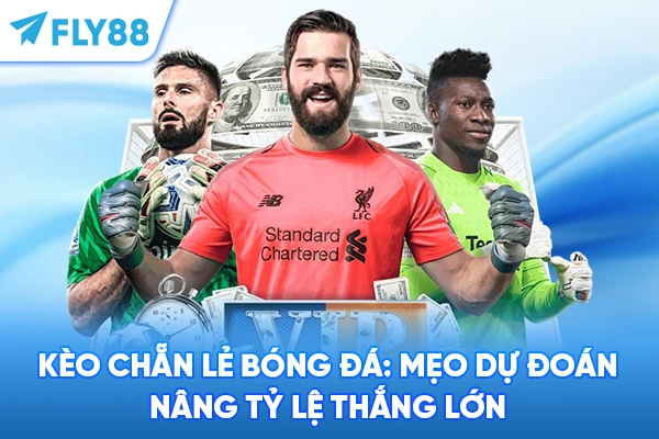 Kèo Chẵn Lẻ Bóng Đá: Mẹo Dự Đoán, Nâng Tỷ Lệ Thắng Lớn