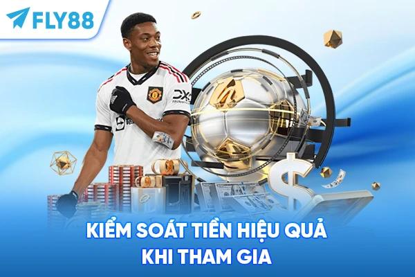 Kiểm soát tiền hiệu quả khi tham gia 