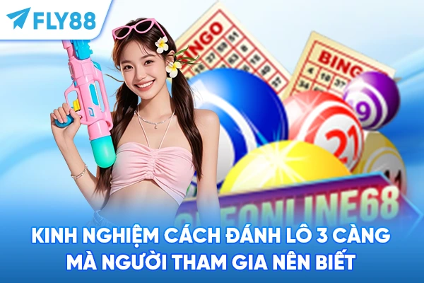 Kinh nghiệm cách đánh lô 3 càng mà người tham gia nên biết