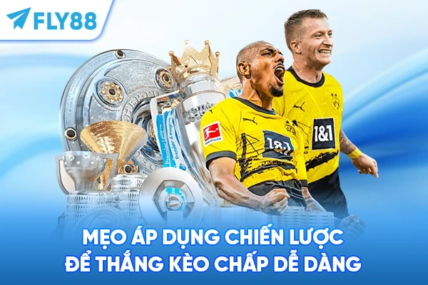 Mẹo áp dụng chiến lược để thắng kèo chấp dễ dàng
