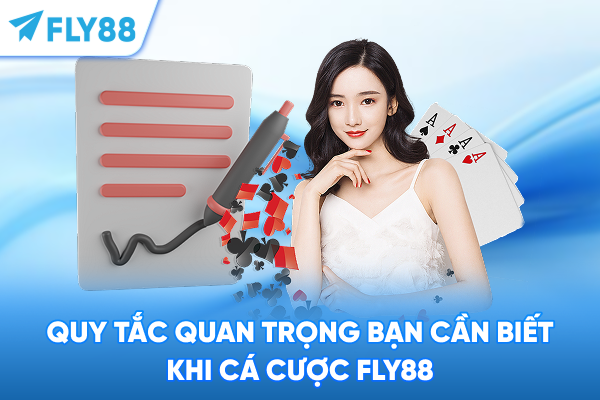 Quy tắc quan trọng bạn cần biết khi cá cược FLY88