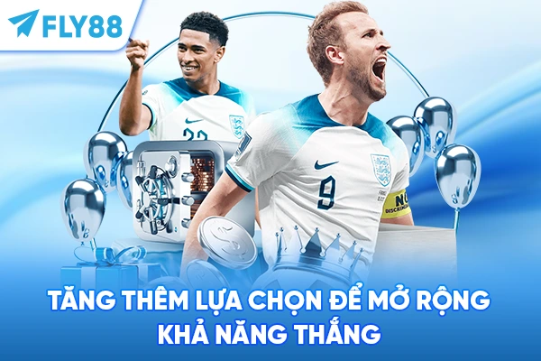 Tăng thêm lựa chọn để mở rộng khả năng thắng