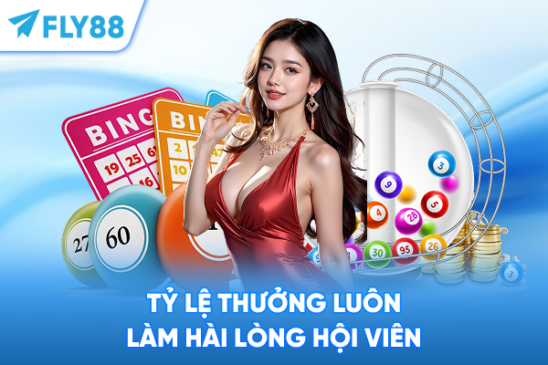 Tỷ lệ thưởng luôn làm hài lòng hội viên