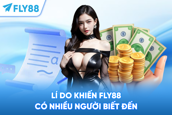 Lí do khiến FLY88 có nhiều người biết đến
